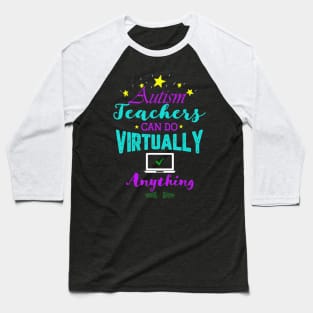 Autism Teachers Can Do Virtually Anything Distance Learning Baseball T-Shirt